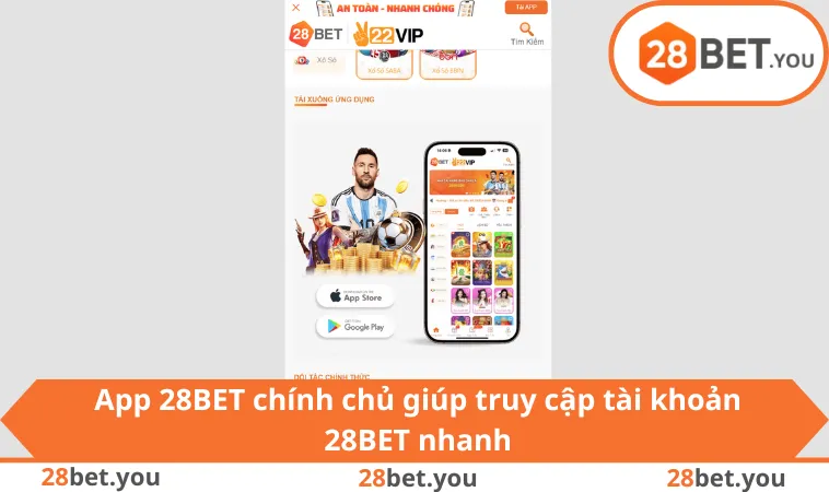 App 28BET chính chủ giúp truy cập tài khoản 28BET nhanh