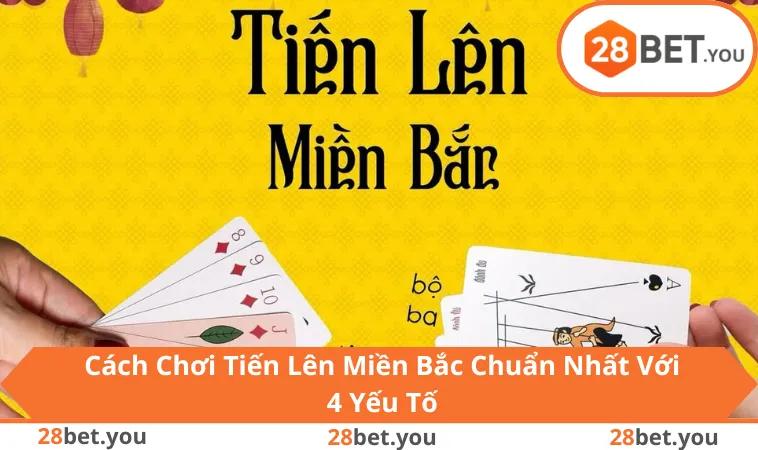 Cách Chơi Tiến Lên Miền Bắc 2025 Với 4 Quy Tắc Chuẩn
