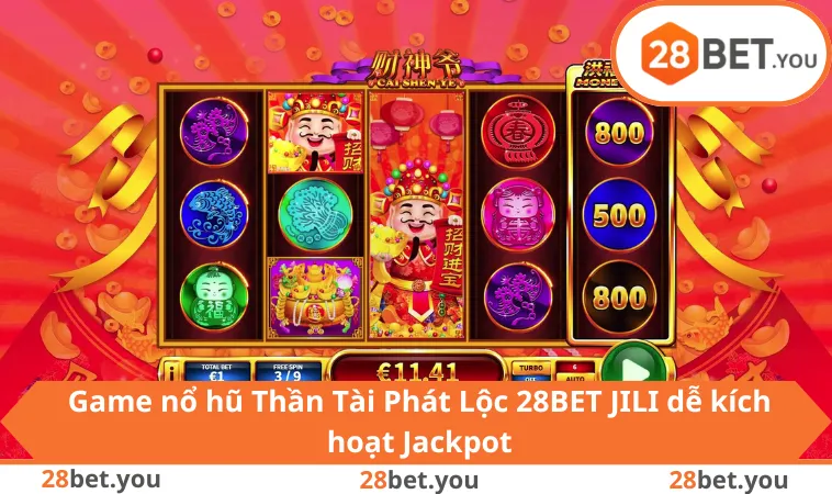 Game nổ hũ Thần Tài Phát Lộc 28BET JILI dễ kích hoạt Jackpot