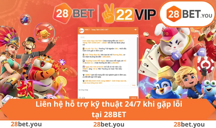 Liên hệ hỗ trợ kỹ thuật 24/7 khi gặp lỗi tại 28BET