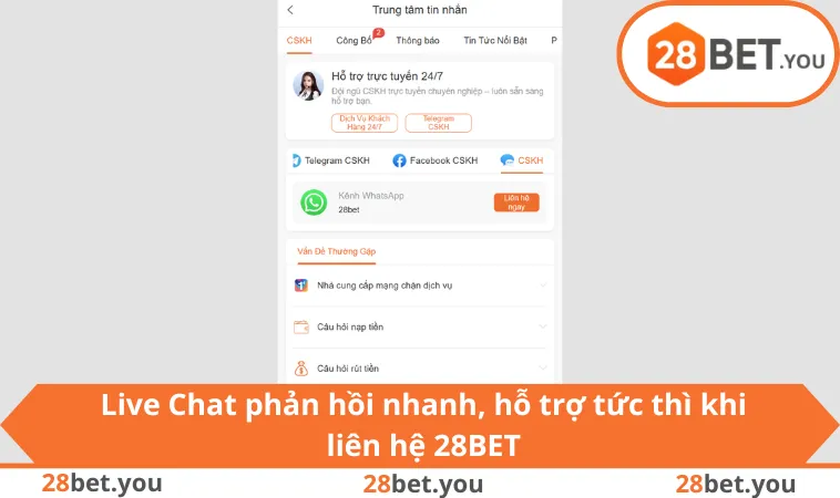 Live Chat phản hồi nhanh, hỗ trợ tức thì khi liên hệ 28BET