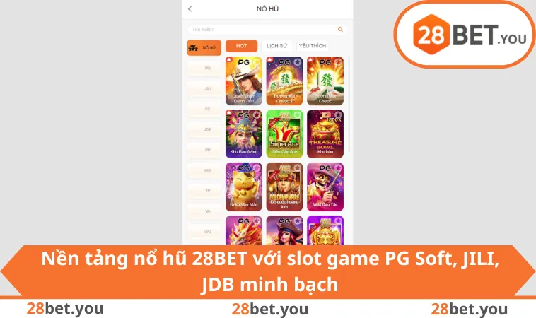 Nền tảng nổ hũ 28BET với slot game PG Soft, JILI, JDB minh bạch