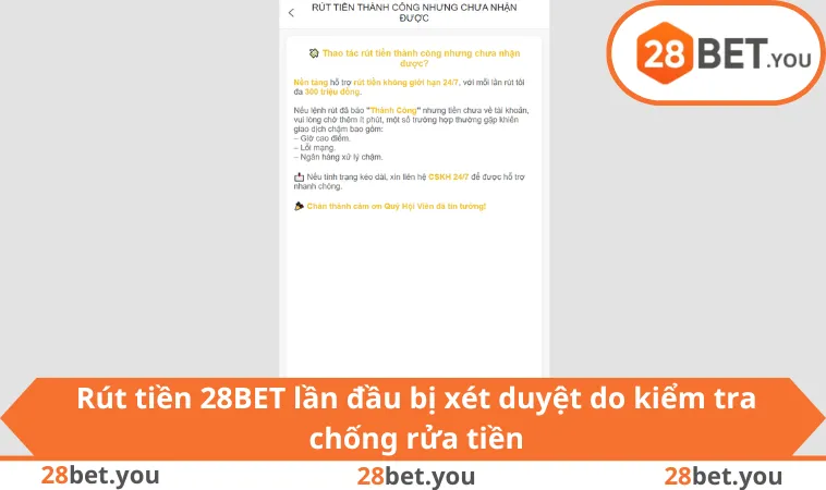 Rút tiền 28BET lần đầu bị xét duyệt do kiểm tra chống rửa tiền