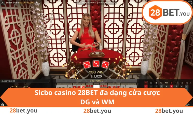 Sicbo casino 28BET đa dạng cửa cược DG và WM